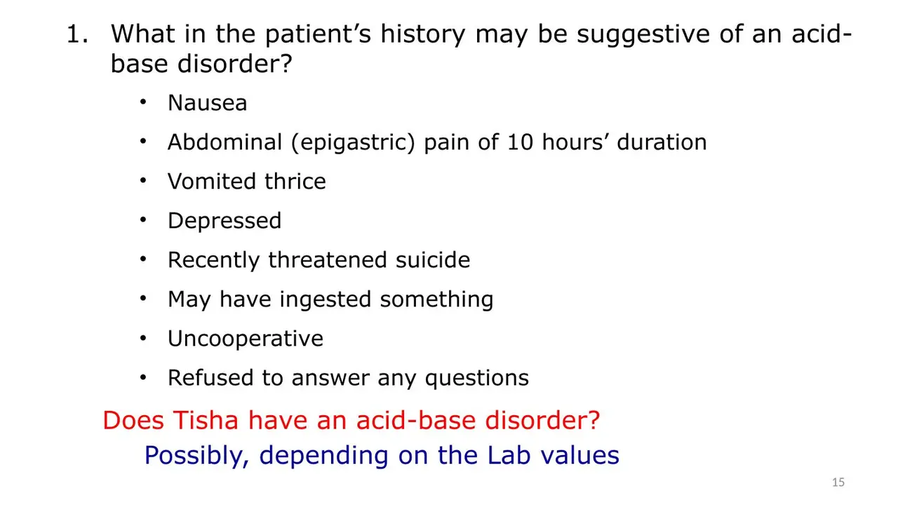 History findings that suggest an acid–base disorder