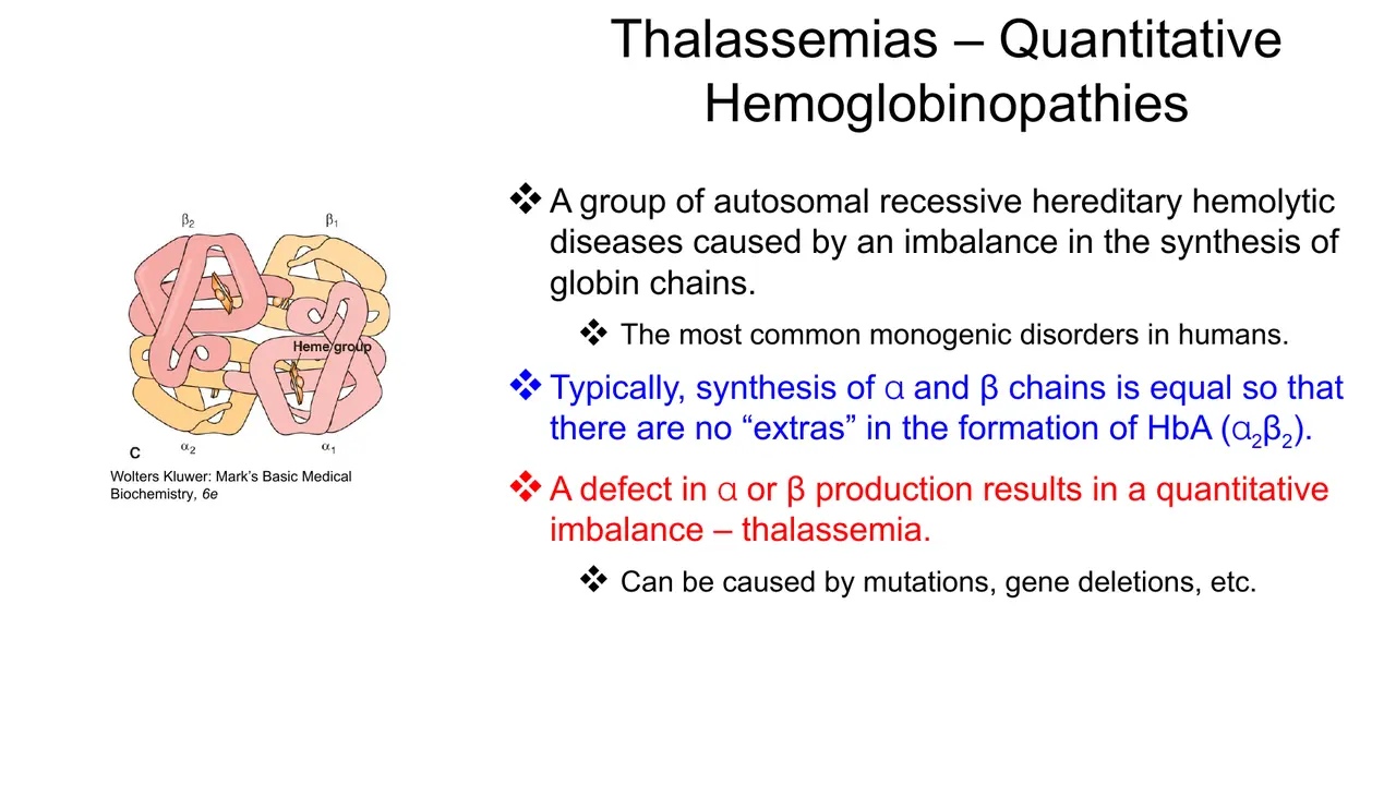 Lecture: thalassaemias are autosomal recessive, chain-imbalance haemolytic diseases; most common monogenic