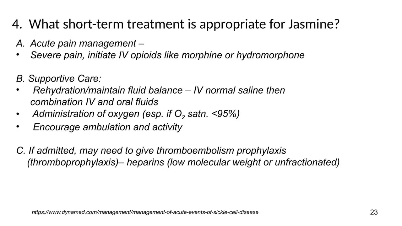 Short-term care: IV opioids, IV saline, O2 if <95%, ambulation, heparin