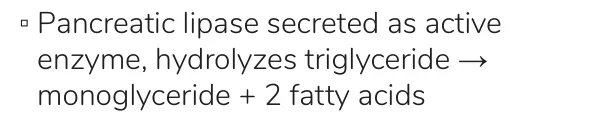 Osmosis notes: pancreatic lipase hydrolyses triglyceride to monoglyceride plus two fatty acids.