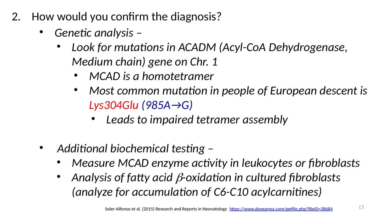 Vignette: confirm by ACADM sequencing (Lys304Glu) and MCAD activity in leukocytes or fibroblasts