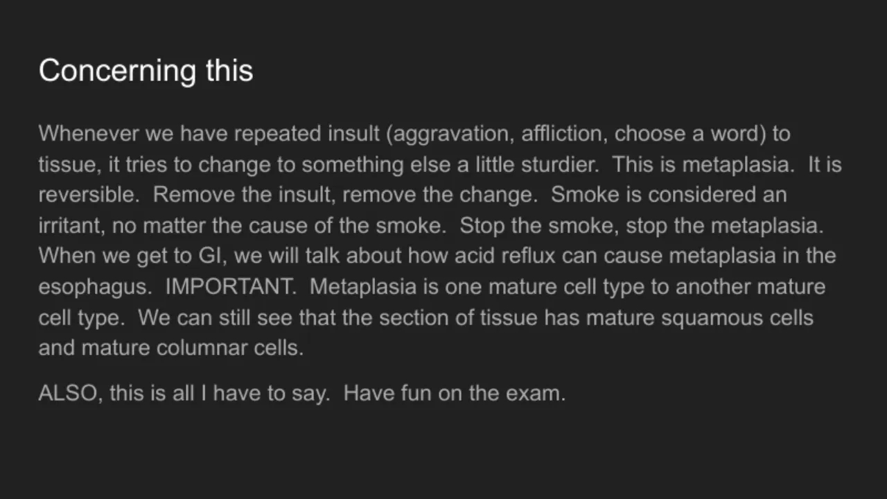 TA review: metaplasia = one mature cell type to another; reversible when the insult (smoke) stops